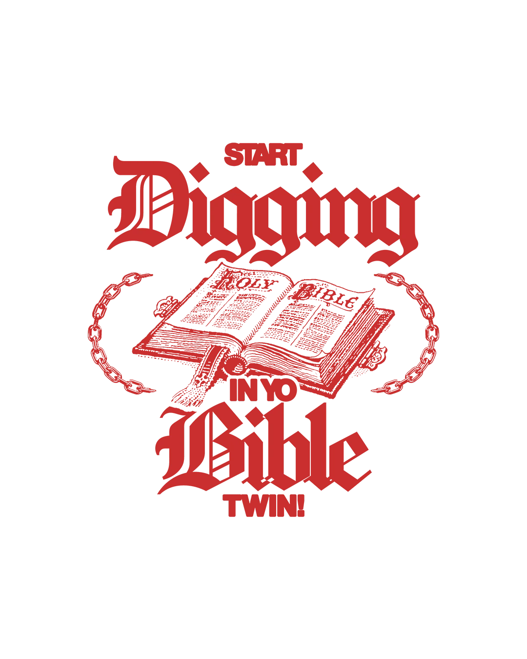 Start Digging In Yo Bible Twin — project archive 05